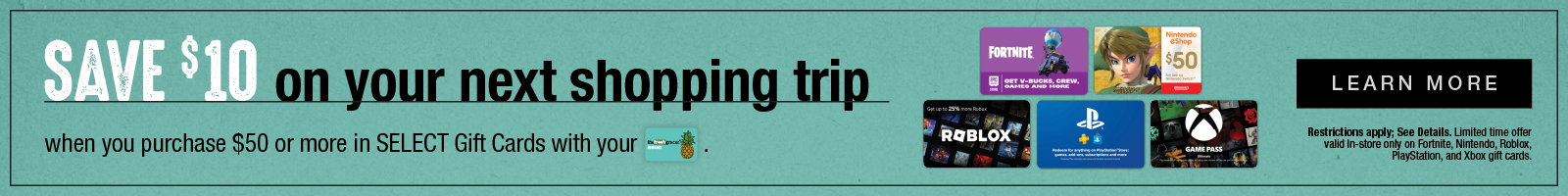 Save $10 on your next shopping trip when you purchase $50 or more in SELECT gift cards with your loyalty card